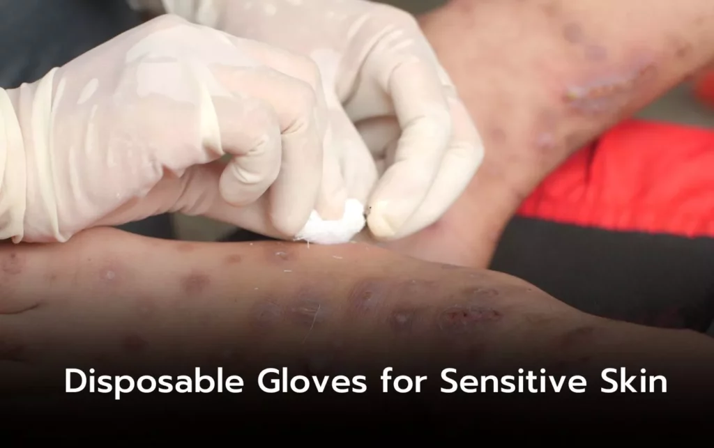 Disposable gloves tending to sensitive skin with lesions. "Disposable Gloves for Sensitive Skin" text overlay.
