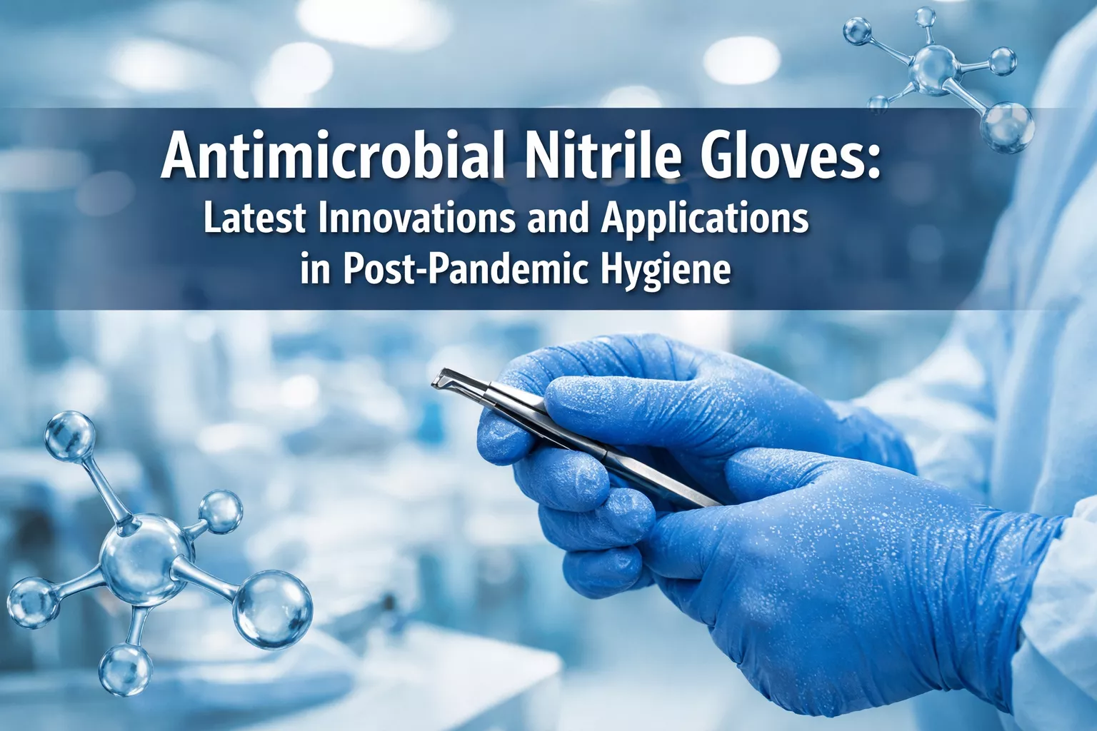 Professional () hero image featuring 'Antimicrobial Nitrile Gloves: Latest Innovations and Applications in Post-Pandemic